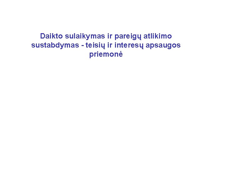 Daikto sulaikymas ir pareigų atlikimo sustabdymas - teisių ir interesų apsaugos priemonė 