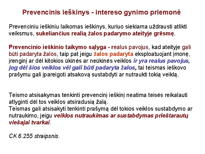 Prevencinis ieškinys - intereso gynimo priemonė Prevenciniu ieškiniu laikomas ieškinys, kuriuo siekiama uždrausti atlikti