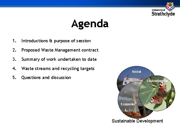 Agenda 1. Introductions & purpose of session 2. Proposed Waste Management contract 3. Summary