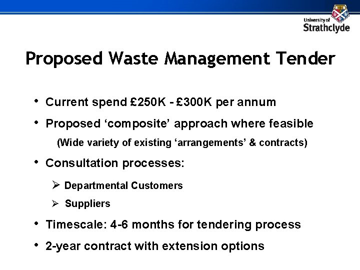 Proposed Waste Management Tender • • Current spend £ 250 K - £ 300