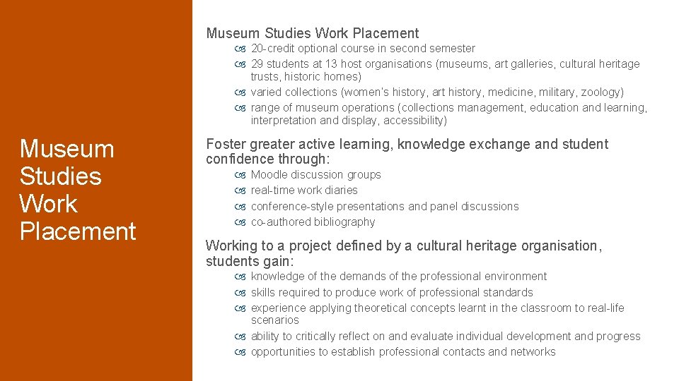 Museum Studies Work Placement 20 -credit optional course in second semester 29 students at