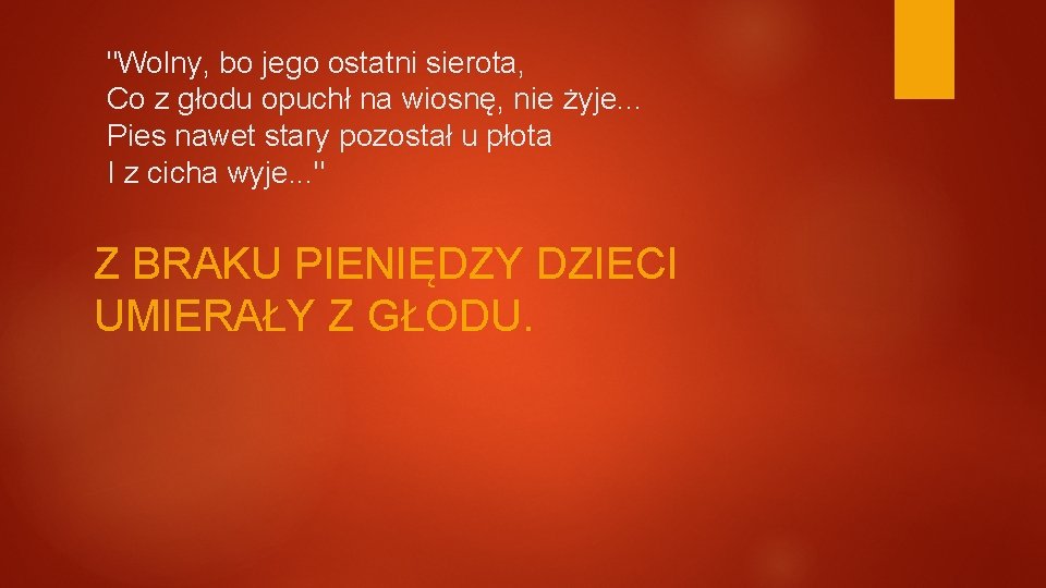 "Wolny, bo jego ostatni sierota, Co z głodu opuchł na wiosnę, nie żyje. .