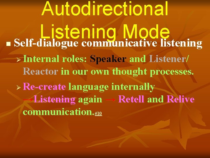 n Autodirectional Listening Mode Self-dialogue communicative listening Internal roles: Speaker and Listener/ Reactor in