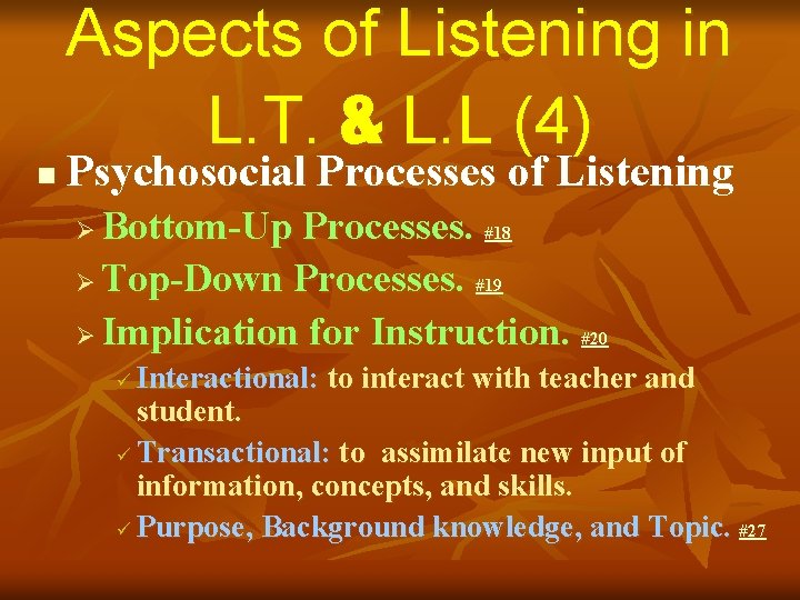 n Aspects of Listening in L. T. & L. L (4) Psychosocial Processes of