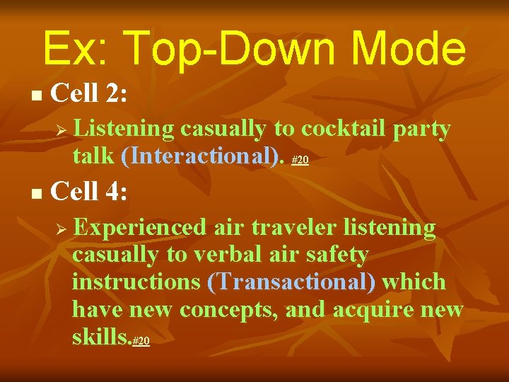 Ex: Top-Down Mode n Cell 2: Ø n Listening casually to cocktail party talk