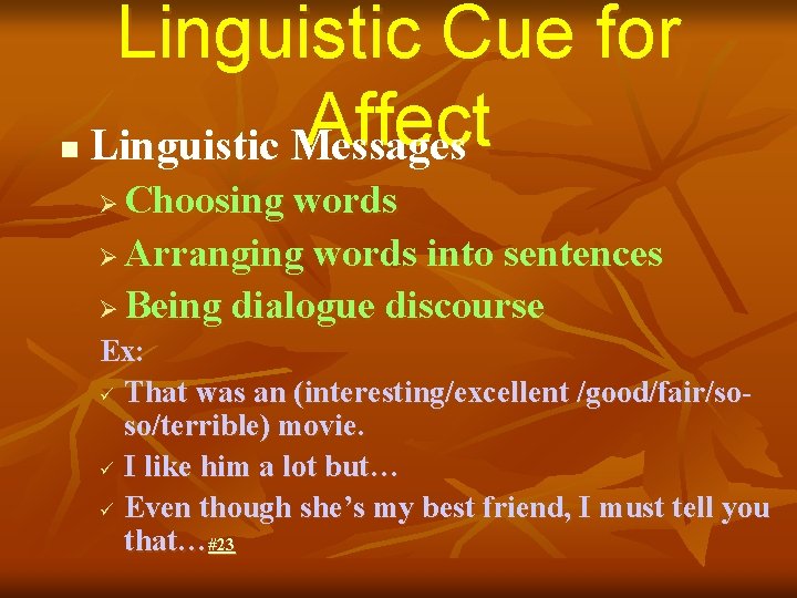 n Linguistic Cue for Affect Linguistic Messages Choosing words Ø Arranging words into sentences