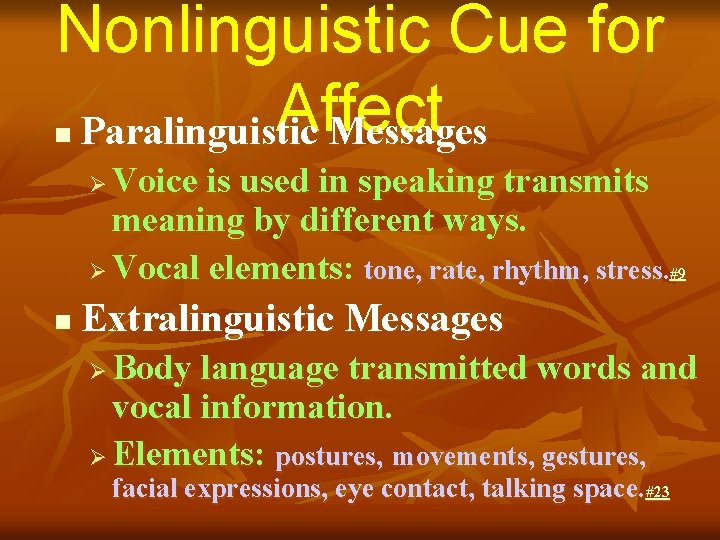 Nonlinguistic Cue for Affect Paralinguistic Messages n Voice is used in speaking transmits meaning