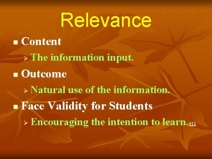 Relevance n Content Ø n Outcome Ø n The information input. Natural use of