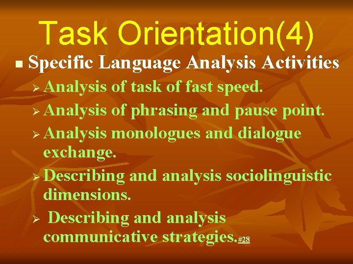 Task Orientation(4) n Specific Language Analysis Activities Analysis of task of fast speed. Ø