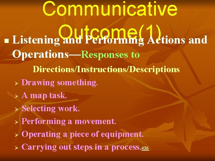 n Communicative Outcome(1) Listening and Performing Actions and Operations—Responses to Directions/Instructions/Descriptions Drawing something. Ø