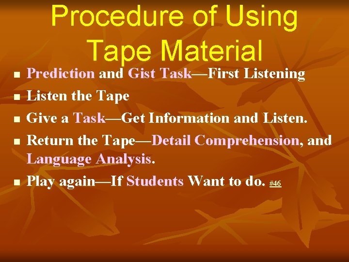 Procedure of Using Tape Material n n n Prediction and Gist Task—First Listening Listen