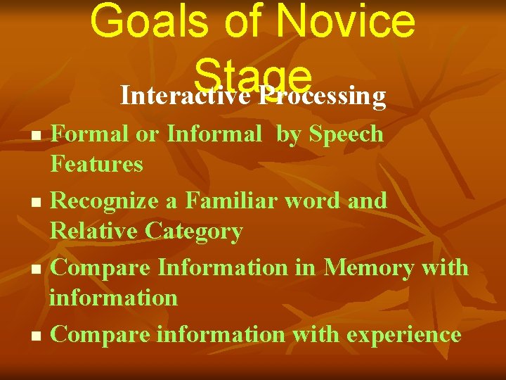 Goals of Novice Stage Interactive Processing Formal or Informal by Speech Features n Recognize