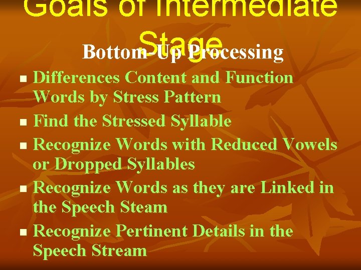 Goals of Intermediate Stage Bottom-Up Processing Differences Content and Function Words by Stress Pattern