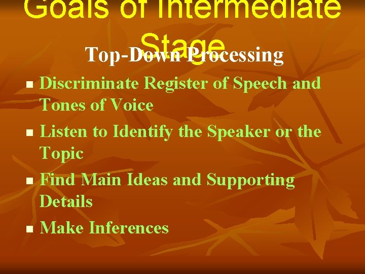 Goals of Intermediate Stage Top-Down Processing Discriminate Register of Speech and Tones of Voice