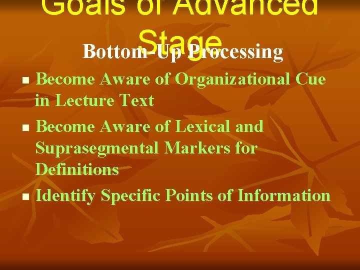 Goals of Advanced Stage Bottom-Up Processing Become Aware of Organizational Cue in Lecture Text