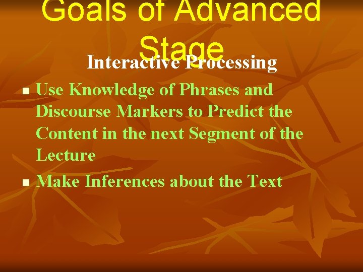 Goals of Advanced Stage Interactive Processing Use Knowledge of Phrases and Discourse Markers to