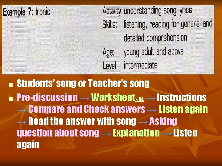 n n Students’ song or Teacher’s song Pre-discussion → Worksheet#64 → Instructions → Compare