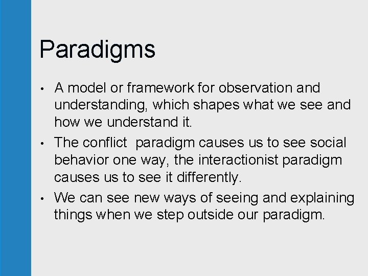 Paradigms • • • A model or framework for observation and understanding, which shapes