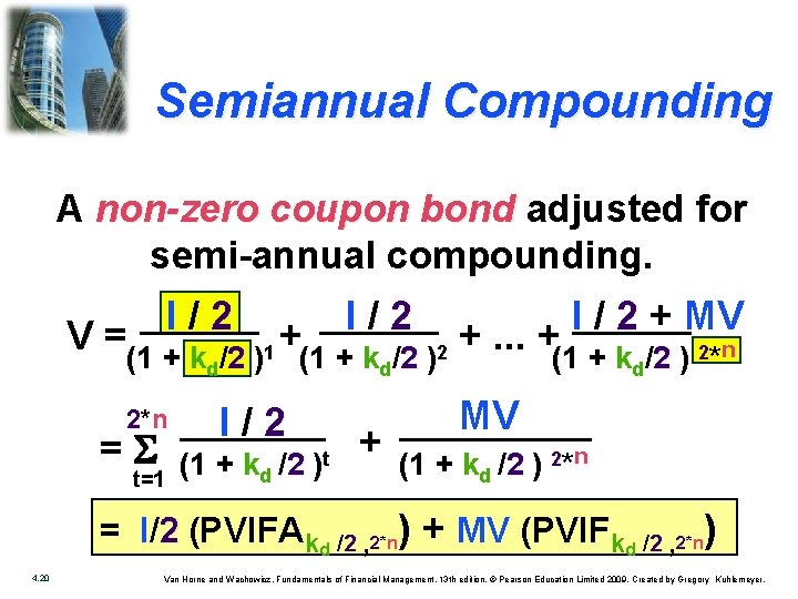 Semiannual Compounding A non-zero coupon bond adjusted for semi-annual compounding. I / 2 +