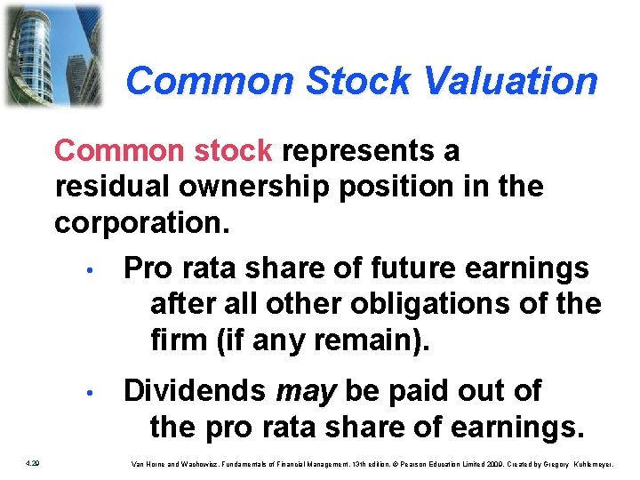 Common Stock Valuation Common stock represents a residual ownership position in the corporation. •