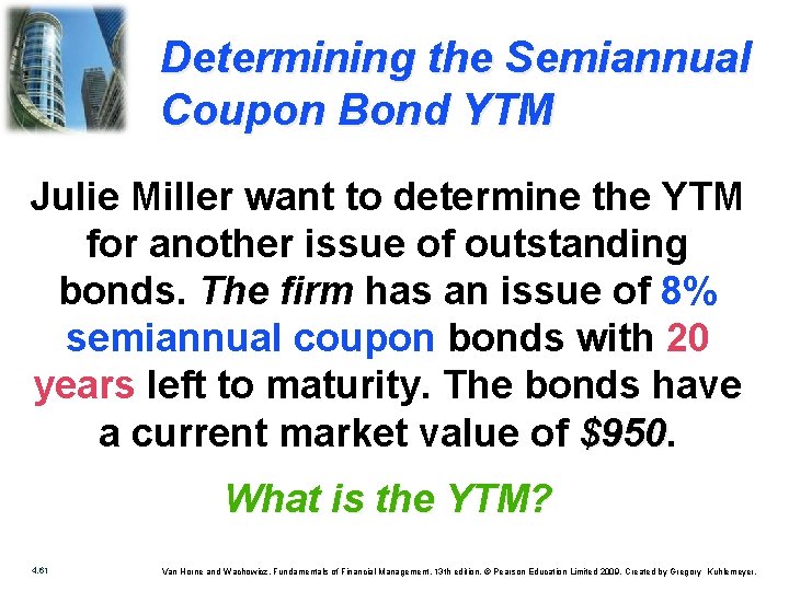 Determining the Semiannual Coupon Bond YTM Julie Miller want to determine the YTM for