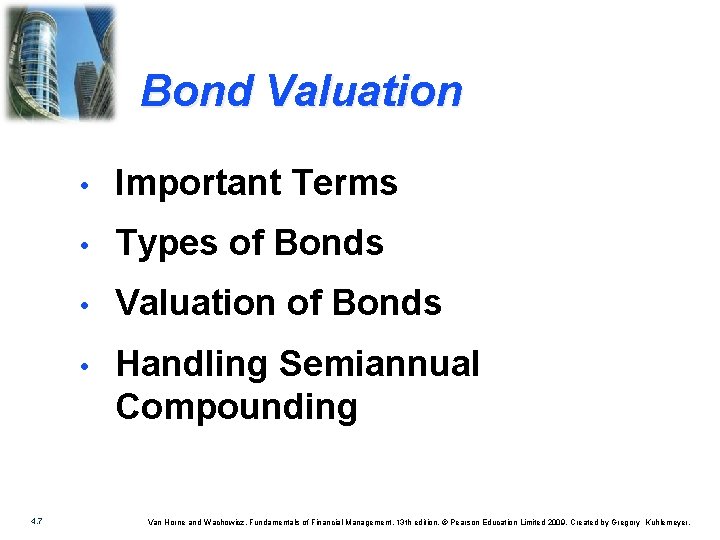 Bond Valuation 4. 7 • Important Terms • Types of Bonds • Valuation of