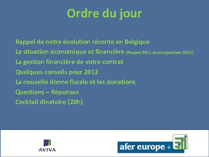 Ordre du jour Rappel de notre évolution récente en Belgique La situation économique et