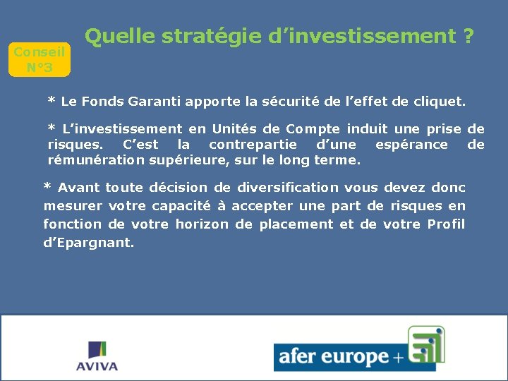 Conseil N° 3 Quelle stratégie d’investissement ? * Le Fonds Garanti apporte la sécurité