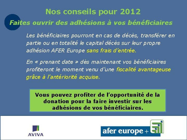 Nos conseils pour 2012 Faites ouvrir des adhésions à vos bénéficiaires Les bénéficiaires pourront