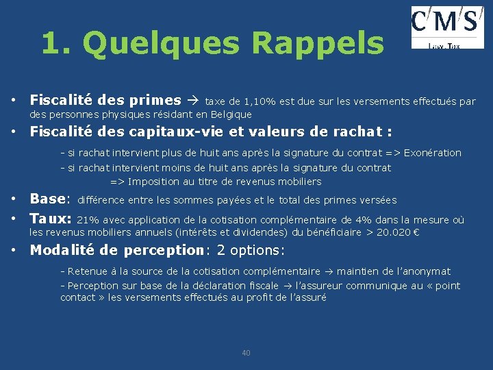 1. Quelques Rappels • Fiscalité des primes taxe de 1, 10% est due sur