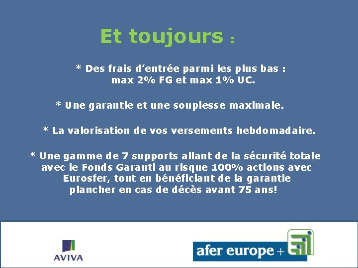 Et toujours : * Des frais d’entrée parmi les plus bas : max 2%