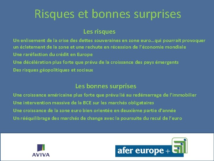 Risques et bonnes surprises Les risques Un enlisement de la crise des dettes souveraines