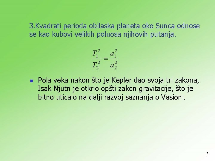 3. Kvadrati perioda obilaska planeta oko Sunca odnose se kao kubovi velikih poluosa njihovih