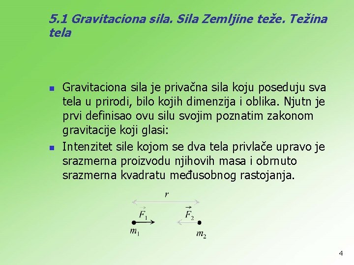 5. 1 Gravitaciona sila. Sila Zemljine teže. Težina tela n n Gravitaciona sila je