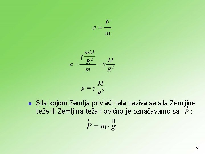 n Sila kojom Zemlja privlači tela naziva se sila Zemljine teže ili Zemljina teža