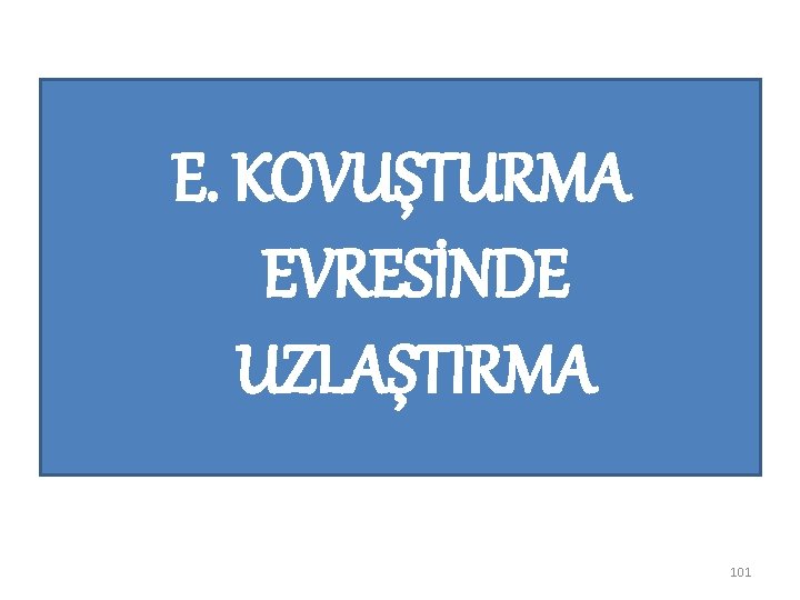 E. KOVUŞTURMA EVRESİNDE UZLAŞTIRMA 101 