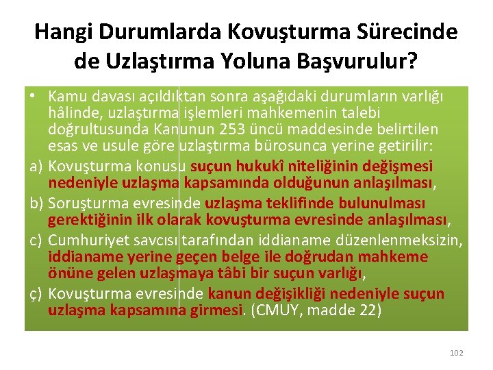 Hangi Durumlarda Kovuşturma Sürecinde de Uzlaştırma Yoluna Başvurulur? • Kamu davası açıldıktan sonra aşağıdaki