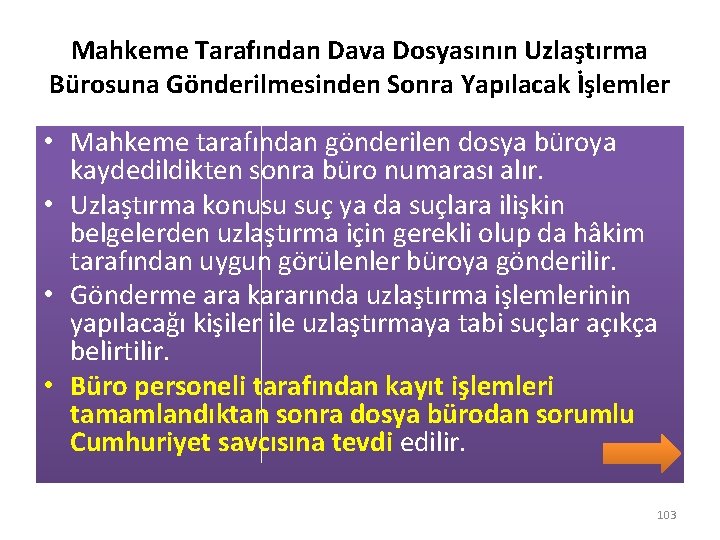 Mahkeme Tarafından Dava Dosyasının Uzlaştırma Bürosuna Gönderilmesinden Sonra Yapılacak İşlemler • Mahkeme tarafından gönderilen