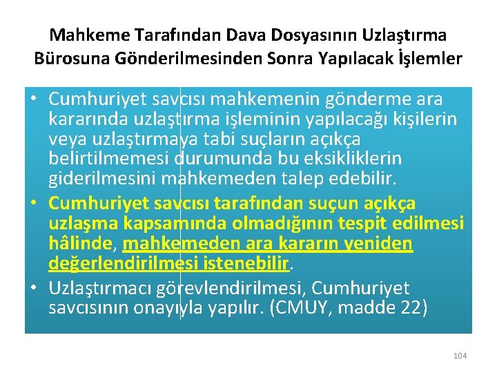 Mahkeme Tarafından Dava Dosyasının Uzlaştırma Bürosuna Gönderilmesinden Sonra Yapılacak İşlemler • Cumhuriyet savcısı mahkemenin