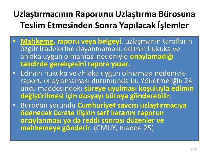 Uzlaştırmacının Raporunu Uzlaştırma Bürosuna Teslim Etmesinden Sonra Yapılacak İşlemler • Mahkeme, raporu veya belgeyi,