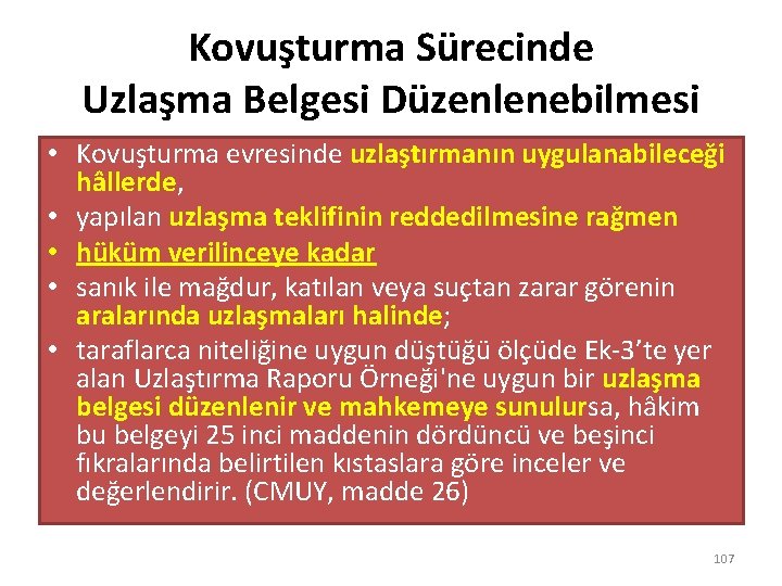 Kovuşturma Sürecinde Uzlaşma Belgesi Düzenlenebilmesi • Kovuşturma evresinde uzlaştırmanın uygulanabileceği hâllerde, • yapılan uzlaşma