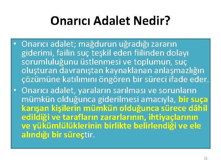 Onarıcı Adalet Nedir? • Onarıcı adalet; mağdurun uğradığı zararın giderimi, failin suç teşkil eden