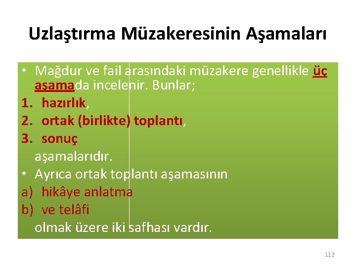 Uzlaştırma Müzakeresinin Aşamaları • Mağdur ve fail arasındaki müzakere genellikle üç aşamada incelenir. Bunlar;