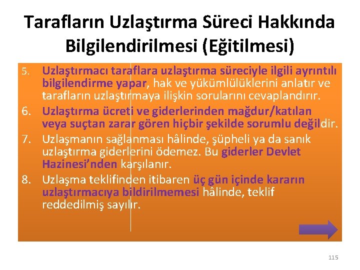 Tarafların Uzlaştırma Süreci Hakkında Bilgilendirilmesi (Eğitilmesi) Uzlaştırmacı taraflara uzlaştırma süreciyle ilgili ayrıntılı bilgilendirme yapar,