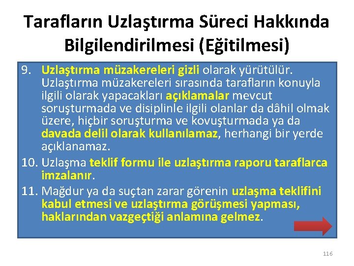 Tarafların Uzlaştırma Süreci Hakkında Bilgilendirilmesi (Eğitilmesi) 9. Uzlaştırma müzakereleri gizli olarak yürütülür. Uzlaştırma müzakereleri