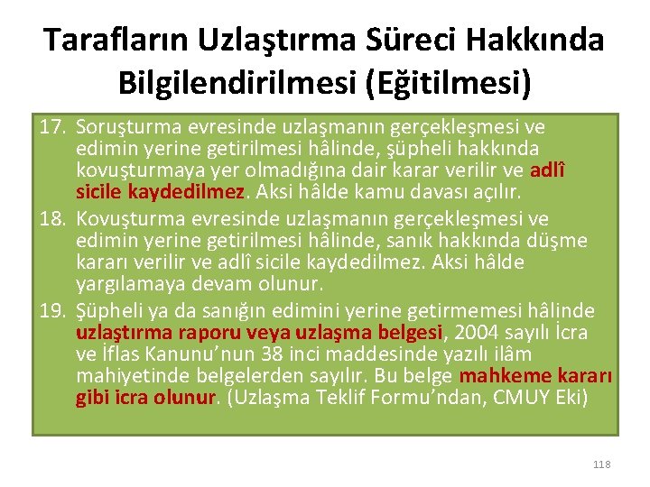 Tarafların Uzlaştırma Süreci Hakkında Bilgilendirilmesi (Eğitilmesi) 17. Soruşturma evresinde uzlaşmanın gerçekleşmesi ve edimin yerine