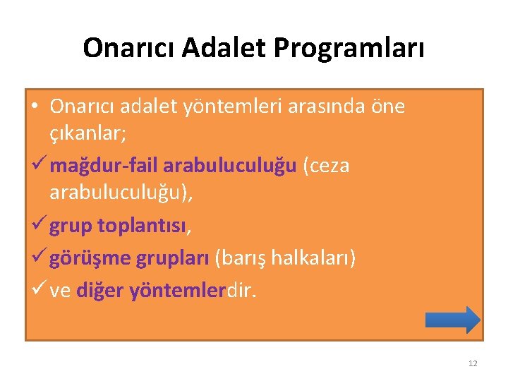 Onarıcı Adalet Programları • Onarıcı adalet yöntemleri arasında öne çıkanlar; ü mağdur-fail arabuluculuğu (ceza