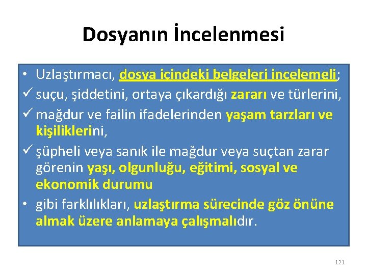 Dosyanın İncelenmesi • Uzlaştırmacı, dosya içindeki belgeleri incelemeli; ü suçu, şiddetini, ortaya çıkardığı zararı