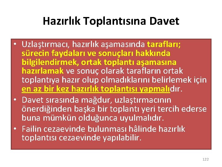Hazırlık Toplantısına Davet • Uzlaştırmacı, hazırlık aşamasında tarafları; sürecin faydaları ve sonuçları hakkında bilgilendirmek,