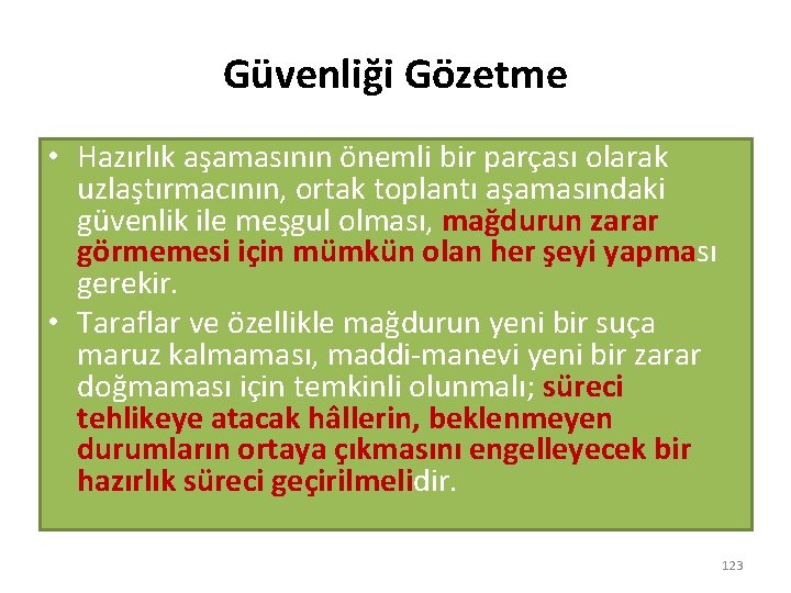 Güvenliği Gözetme • Hazırlık aşamasının önemli bir parçası olarak uzlaştırmacının, ortak toplantı aşamasındaki güvenlik